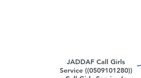 Mind Map: JADDAF Call Girls Service ((0509101280)) Call Girls Service In JADDAF##