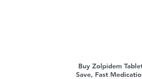 Mind Map: Buy Zolpidem Tablet Save, Fast Medication Service