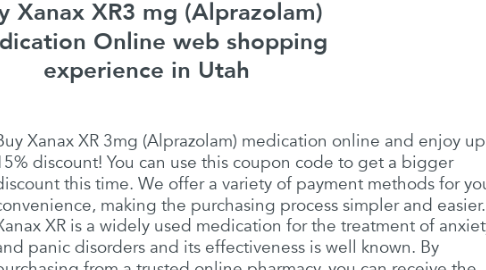 Mind Map: buy Xanax XR3 mg (Alprazolam) medication Online web shopping experience in Utah